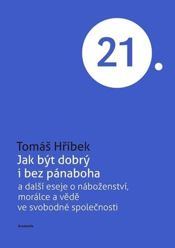 Jak být dobrý i bez pánaboha a další eseje o náboženství, morálce a vědě ve svobodné společnosti - Obrázek 2