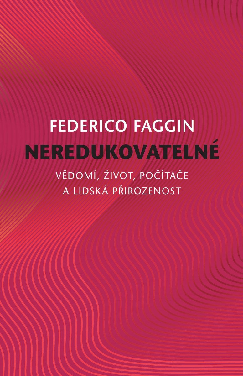 Neredukovatelné - Vědomí, život, počítače a lidská přirozenost - Obrázek 2