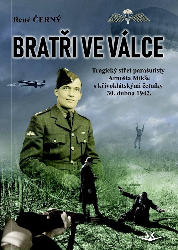 Bratři ve válce - Tragický střet parašutisty Arnošta Mikše s křivoklátskými četníky 30. dubna 1942 - Obrázek 2