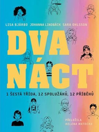 Dvanáct - 1 šestá třída, 12 spolužáků, 12 příběhů