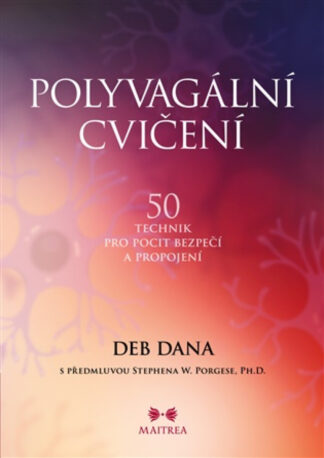 Polyvagální cvičení - 50 technik pro pocit bezpečí a propojení