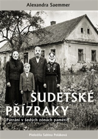 Sudetské přízraky - Pátrání v šedých zónách paměti