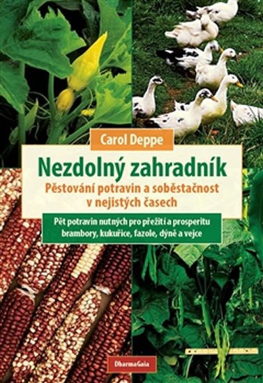 Nezdolný zahradník - Pěstování potravin a soběstačnost v nejistých časech - Obrázek 2