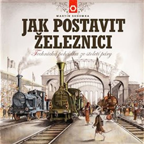 Jak postavit železnici - Technická pohádka ze století páry - Obrázek 2