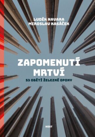 Zapomenutí mrtví - 53 obětí železné opony
