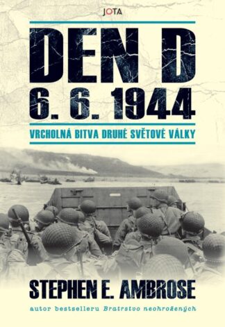 Den D 6. 6. 1944 - Vrcholná bitva druhé světové války