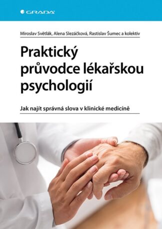 Praktický průvodce lékařskou psychologií - Jak najít správná slova v klinické medicíně