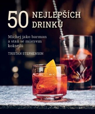 50 nejlepších drinků - Míchej jako barman a staň se mistrem koktejlů