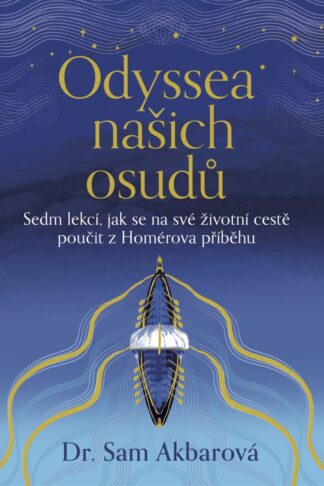 Odyssea našich osudů - Sedm lekcí, jak se na své životní cestě poučit z Homérova příběhu