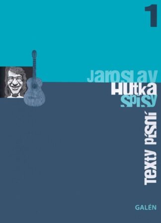 Texty písní - Spisy Jaroslava Hutky, sv. 1