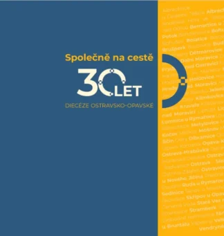 Společně na cestě: 30 let diecéze ostravsko-opavské