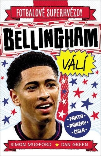 Fotbalové superhvězdy Bellingham válí - Fakta, příběhy, čísla