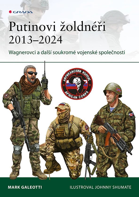 Putinovi žoldnéři 2013–24 - Wagnerova skupina a další ruské soukromé vojenské společnosti