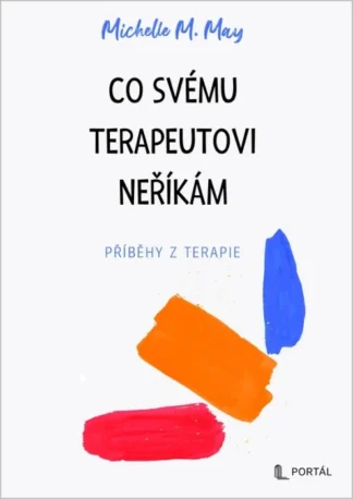 Co svému terapeutovi neříkám - Příběhy z terapie