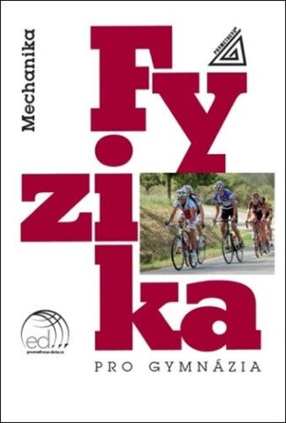 Fyzika pro gymnázia - Mechanika + ED