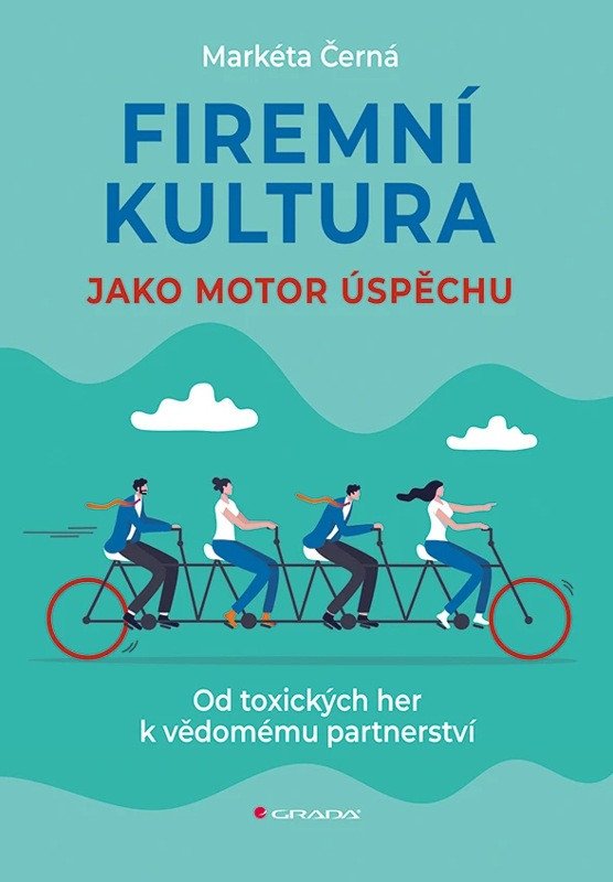 Firemní kultura jako motor úspěchu - Od toxických her k vědomému partnerství