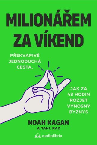 Milionářem za víkend - Překvapivě jednoduchá cesta, jak za 48 hodin rozjet výnosný byznys