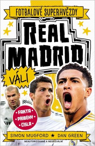 Fotbalové superhvězdy Real Madrid - Fakta, příběhy, čísla