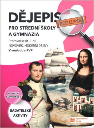 Dějepis pod lupou 2 pro SŠ a gymnázia - pracovní sešit
