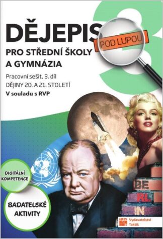 Dějepis pod lupou 3 pro SŠ a gymnázia - pracovní sešit