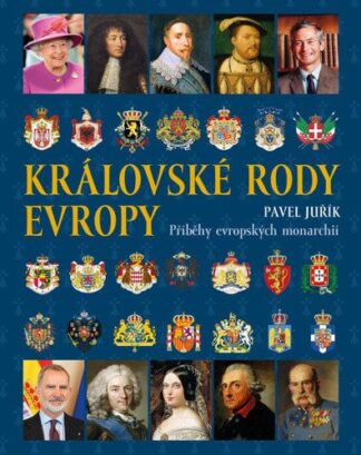 Královské rody Evropy - Příběhy evropských monarchií