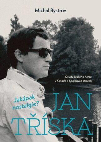 Jan Tříska: Jakápak nostalgie?