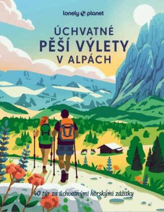 Úchvatné pěší výlety v Alpách - Lonely Planet