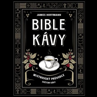 Bible kávy - Mistrovský průvodce světem kávy