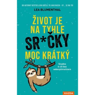 Život je na tyhle sračky moc krátký