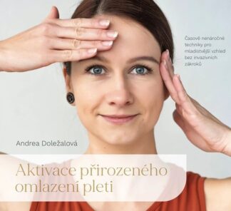 Aktivace omlazení pleti - Časově nenáročné techniky pro mladistvější vzhled bez invazivníc