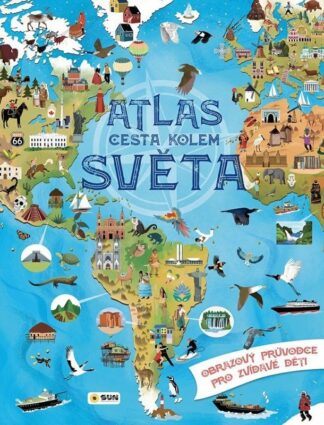 Atlas cesta kolem světa - Obrazový průvodce pro zvídavé děti
