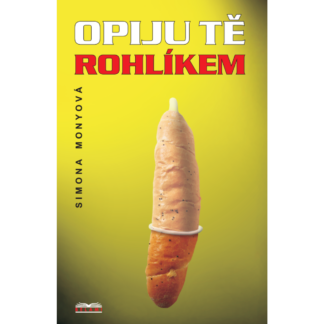 Opiju tě rohlíkem - 2. vydání