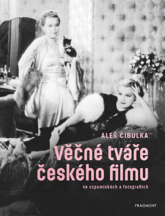 Věčné tváře českého filmu ve vzpomínkách a fotografiích